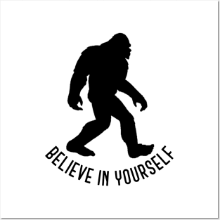 Bigfoot - Believe in Yourself Posters and Art